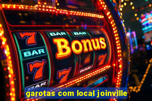 garotas com local joinville